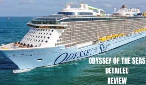 Read more about the article Royal Caribbean’s Odyssey Of The Seas | Detailed Review