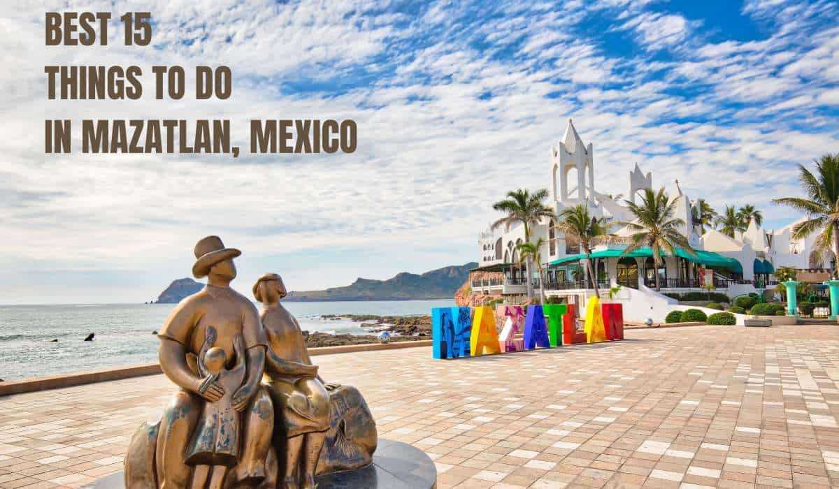 Read more about the article 15 Best Things to do In Mazatlan, Mexico