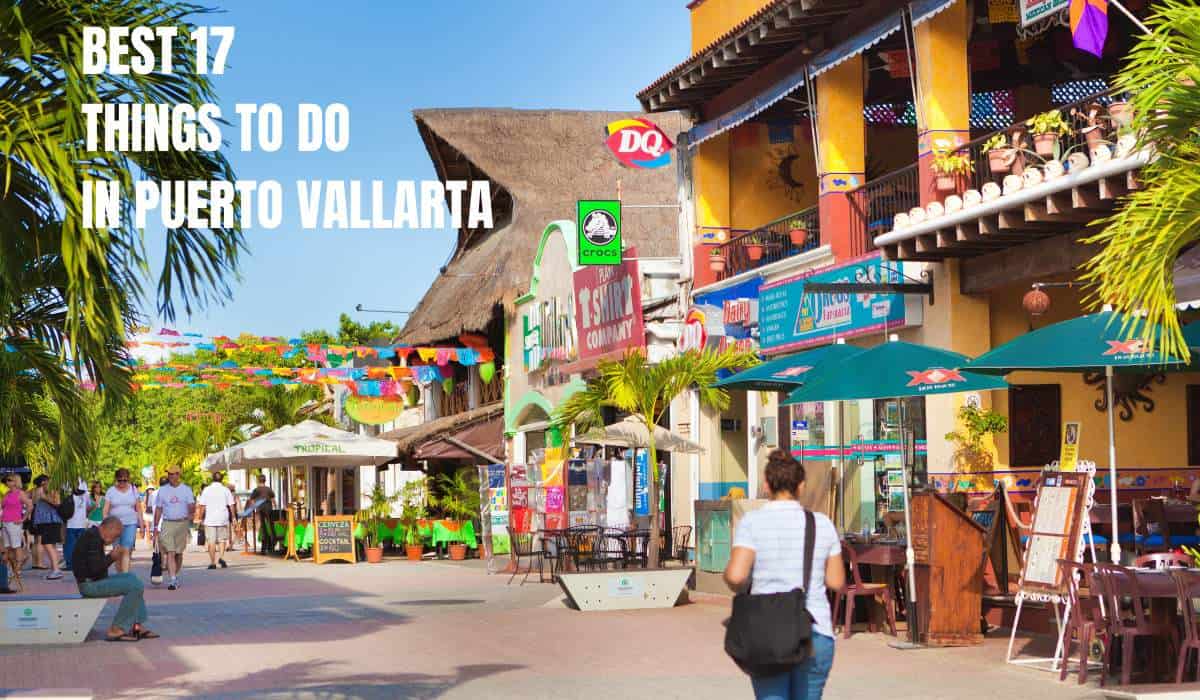 Read more about the article 17 Best Things to Do in Puerto Vallarta, Mexico