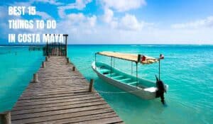 Read more about the article Best 15 Things to Do in Costa Maya for Your Cruise