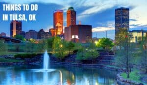 Read more about the article Things To Do In Tulsa | A Guide to Must-See Attractions