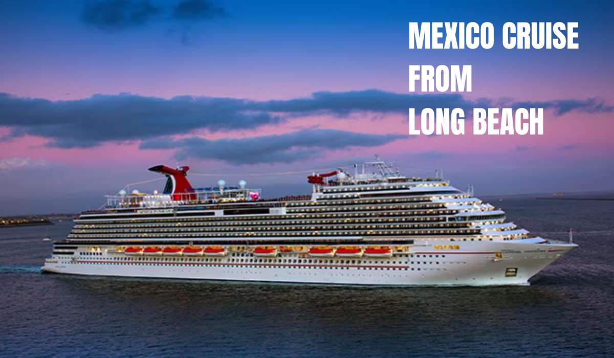 Read more about the article Best deals on 3-7 day Mexico Cruise From Long Beach